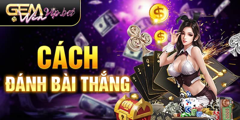 cách đánh bài thắng
